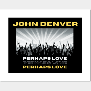 Perhaps Love Posters and Art